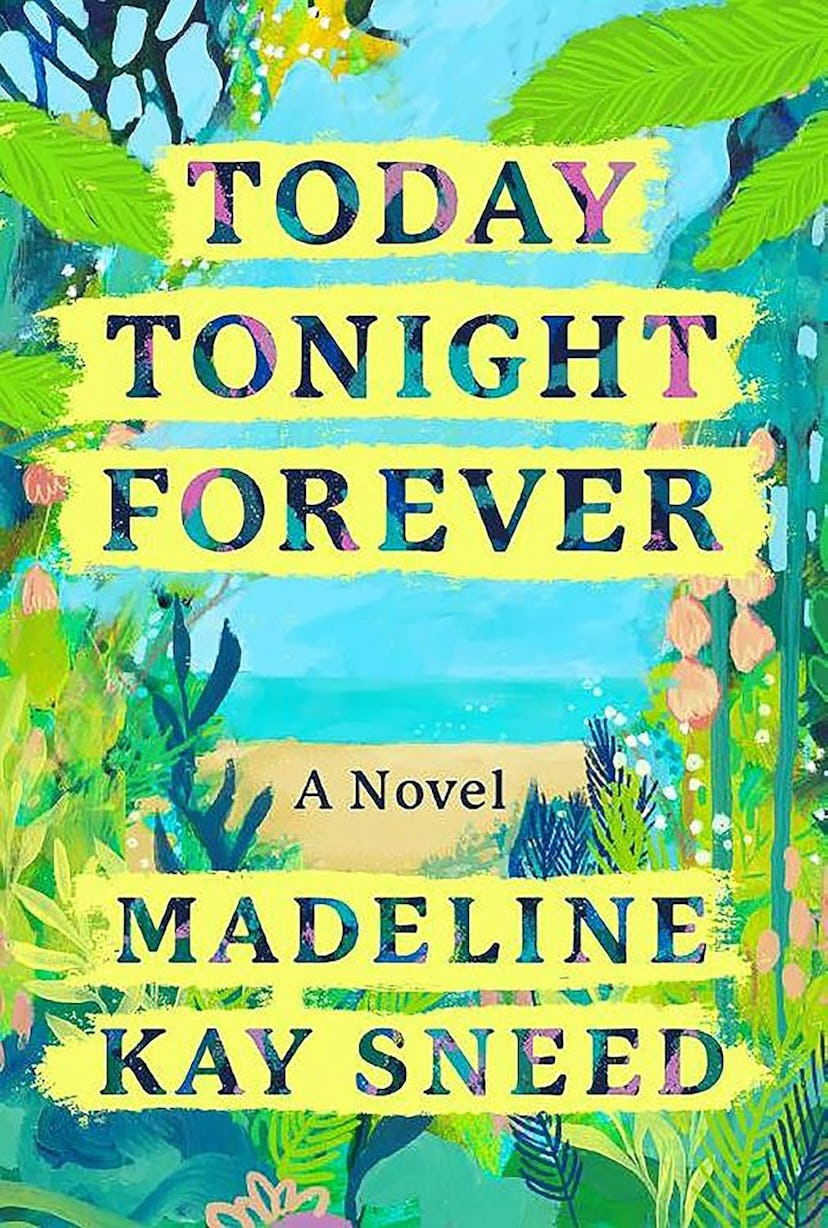 Today Tonight Forever by Madeline Kay Sneed